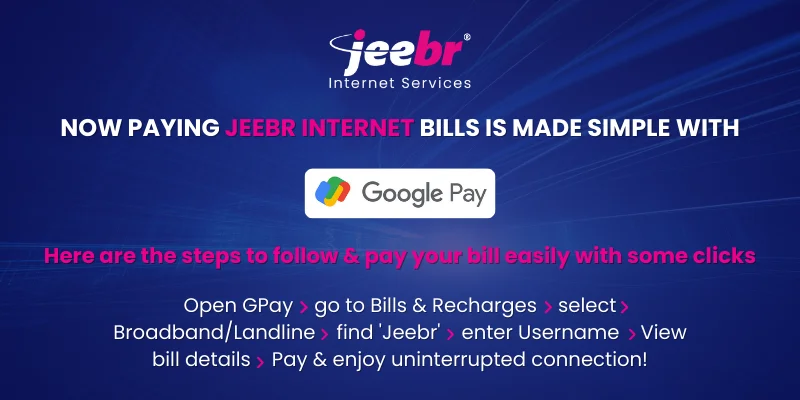 Google Pay Jeebr Internet bill payments